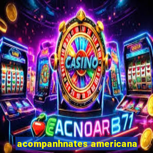 acompanhnates americana